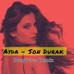 Ayda -Son Durak (DeepTurco Remix)