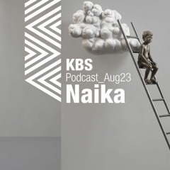 [Naika] @ [KBS Podcast 011] [230801]