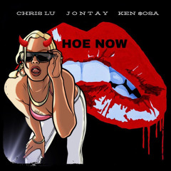 Hoe Now (Ft. Ken $osa)