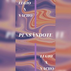 Legio X Nacho - Pensándote