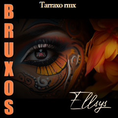 Ellsys - Bruxos Tarraxo Rmx