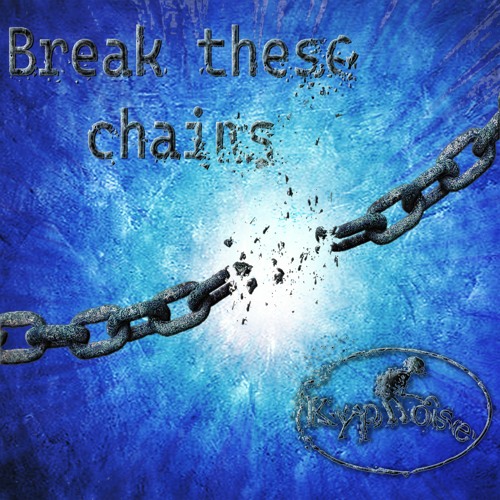Stream Break These Chains by Kyphose | Listen online for free on SoundCloud
