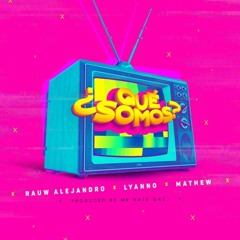 096. Rauw Alejandro, Lyanno - Que Somos [Edit Chewas] 2 Versiones.