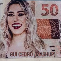 50 REAIS (GUI CEDRO - MASHUP) FREE DOWNLOAD
