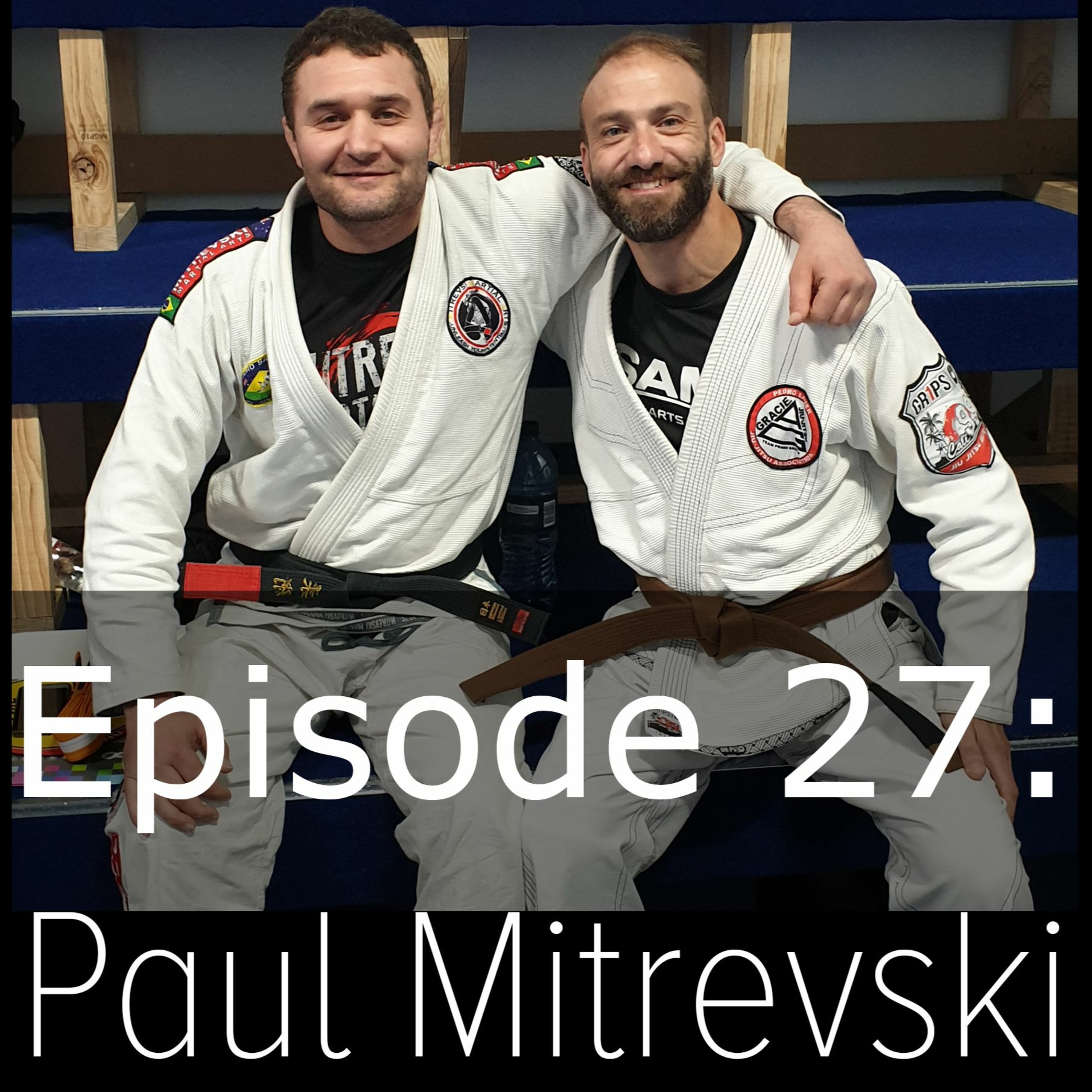 Podcast Episode 27 - Paul Mitrevski