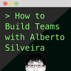 Remarkable Podcast 3: How To Build High-Performance Teams With Alberto Silveira