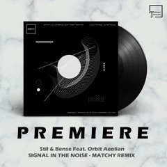 PREMIERE: Stil & Bense Feat. Orbit Aeolian - Signal In The Noise (Matchy Remix) [ICONYC]