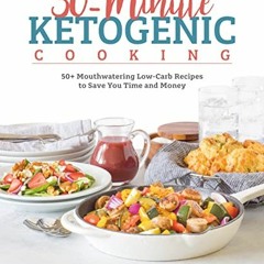 Read ❤️ PDF 30 Minute Ketogenic Cooking by  Kyndra Holley