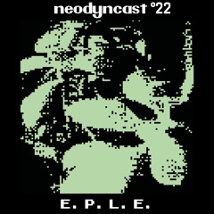 neodyncast °22 - E.P.L.E.