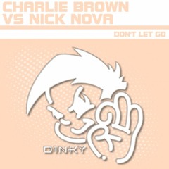 Don't Let Go - Charlie Brown & Nick Nova