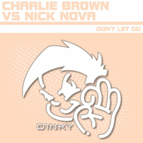 Don't Let Go - Charlie Brown & Nick Nova