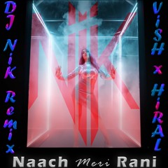 Naach Meri Rani - (DJ NiK x ViSH x HiRAL)(Bootleg Remix)