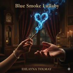 Blue Smoke Lullaby