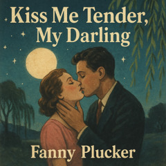 Kiss Me Tender, My Darling