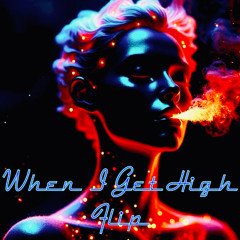When I Get High BL Flip