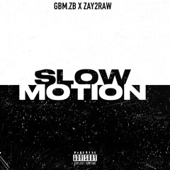 Slow Motion ( Feat. GBM.ZB )