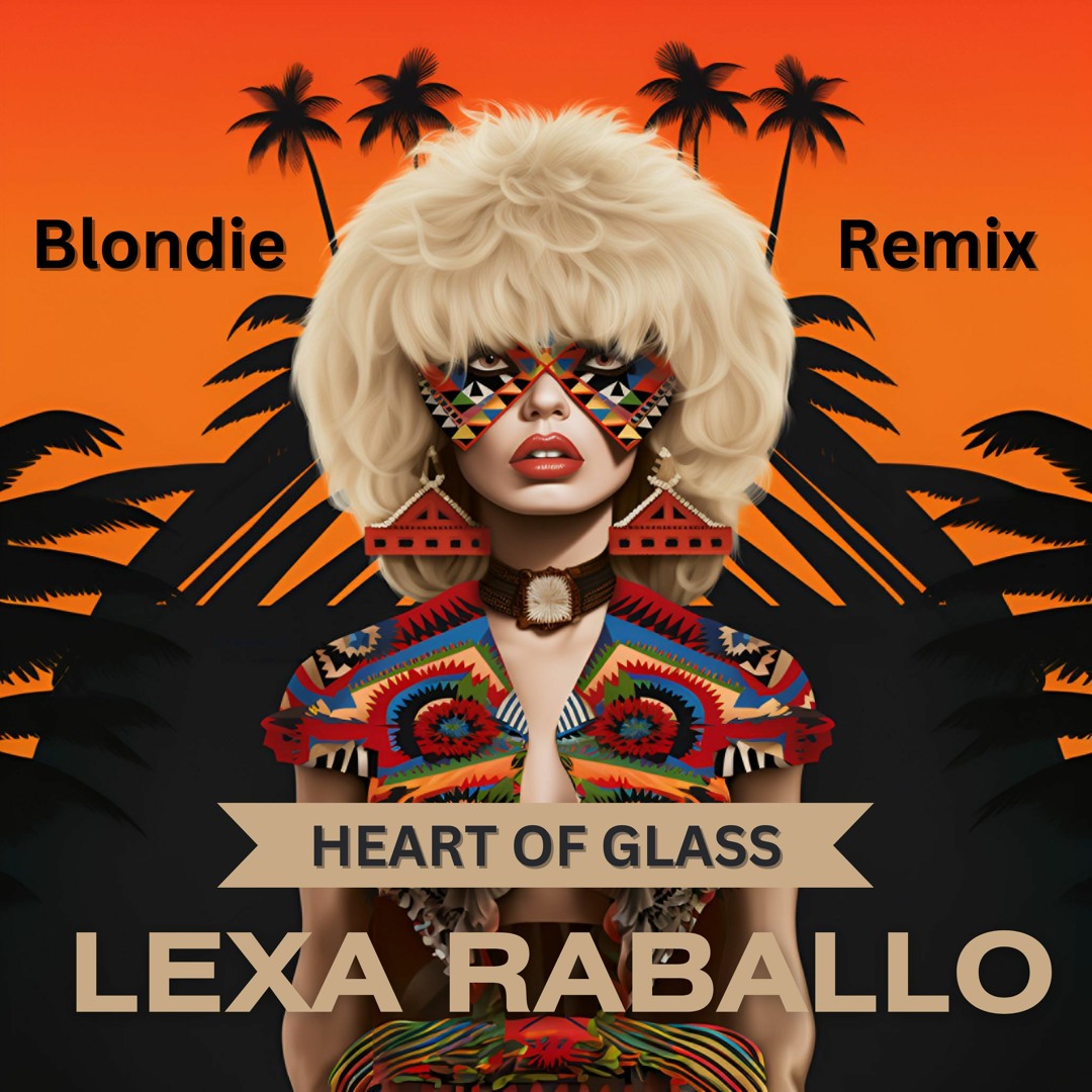 Stream Blondie - Heart Of Glass (Lexa Raballo Afro House Remix) by