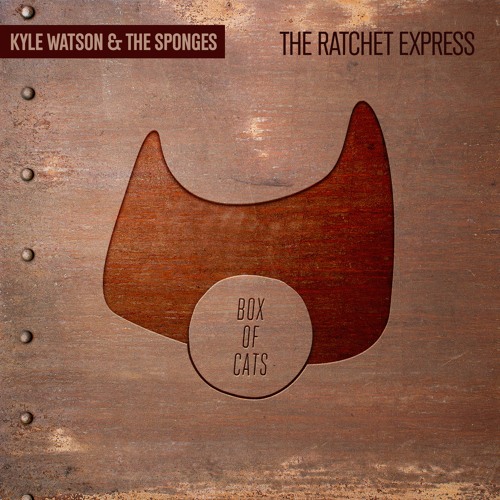 Premiere: Kyle Watson & The Sponges - The Ratchet Express [Box of Cats]