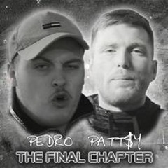 PEDRO & PATT$Y - THE FINAL CHAPTER (2020) R.I.P PATT$Y [ Little Patter ]