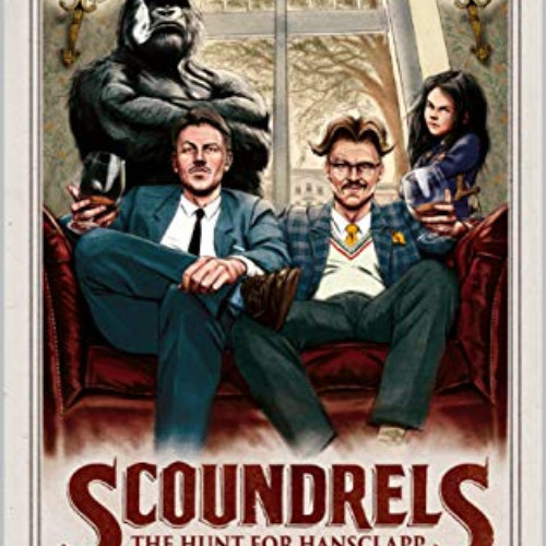 DOWNLOAD EBOOK 📦 Scoundrels: The Hunt for Hansclapp (The Scoundrels Club Book 2) by