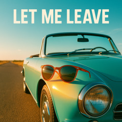 Let me leave