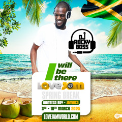 Dancehall (DJ Rocky Boss) - I Will Be There - LoveJam Spring Break - Jamaica 2025