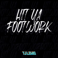 Hit Ya Footwork (Prod by TJ Lewis)