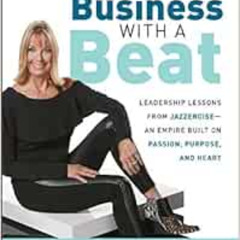 [READ] PDF 📄 Building a Business with a Beat: Leadership Lessons from Jazzercise―An