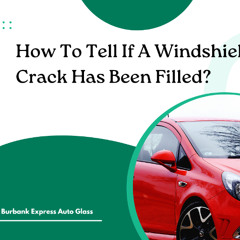 How To Tell If A Windshield Crack Has Been Filled?