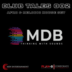 MDB - CLUB TALES 002 (AFRO & MELODIC HOUSE SET) (LIVE AT VENTE CLUB GH)