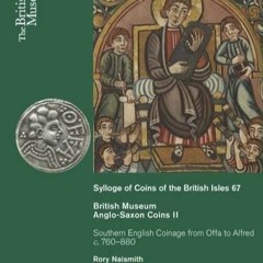 [PDF READ ONLINE] Anglo-Saxon Coins II: Southern English Coinage from Offa to Alfred c. 760?880