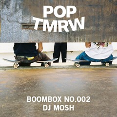 Pop Tomorrow Boombox No. 002 - DJ MOSH