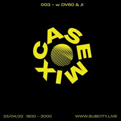 Casemix 003 w JI & DV60 [Subcity Radio]