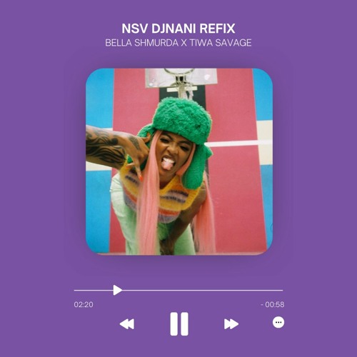 NSV Bella Shmurda x Tiwa Savage Djnani Refix