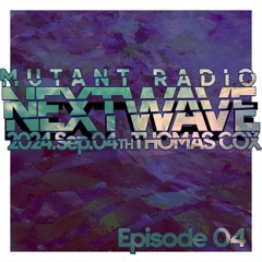 Next Wave w. Thomas Cox [04.09.24]