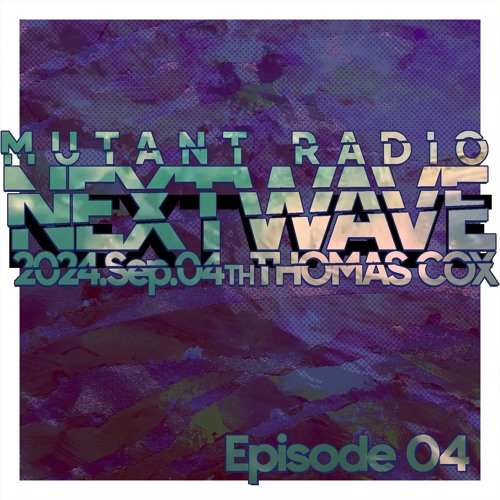 Next Wave w. Thomas Cox [04.09.24]