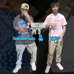 2 DISTANT (part 3) ThaRealBrenzo x Xway Prod by $onoBeats