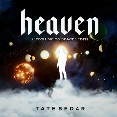 Heaven ("Tech Me To Space" Edit)