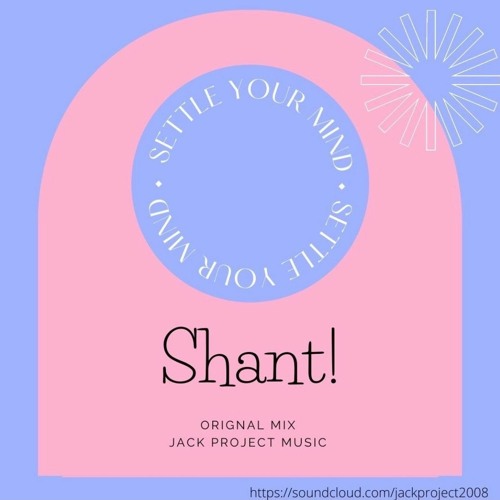 Shant! ( Orignal Mix ) - Jack Project Music