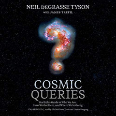 [Access] EBOOK 📫 Cosmic Queries: StarTalk’s Guide to Who We Are, How We Got Here, an