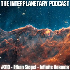 #310 - Ethan Siegel - Infinite Cosmos