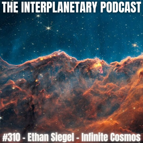 #310 - Ethan Siegel - Infinite Cosmos