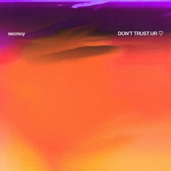 Don't Trust Ur ♡