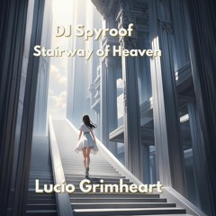 DJ Spyroof - Stairway of Heaven (Lucio Grimheart Remix)
