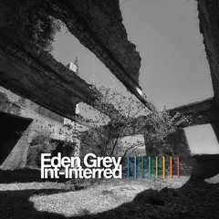 A1 - Eden Grey - Int-Interred - Eras Of Ethos