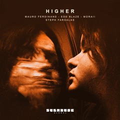 Mauro Ferdinand, Edd Blaze, Moraii - Higher (Ft. Steph Farsalas) | PREVIEW