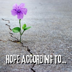 04-21-24 Hope According To... (Steve Higgs, Minister)