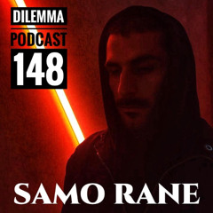 Samo Rane Dilemma Podcast 148