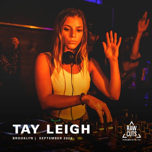 Tay Leigh | RAW CUTS