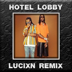 Quavo x Takeoff - Hotel Lobby (Lucixn Techno Remix) FREE EXTENDED DL